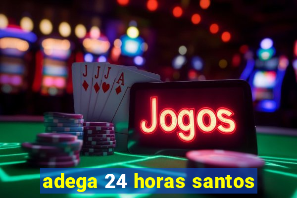 adega 24 horas santos